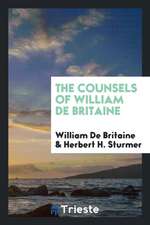 The Counsels of William de Britaine