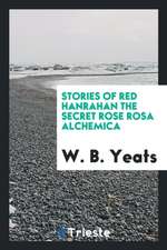 Stories of Red Hanrahan, the Secret Rose, Rosa Alchemica