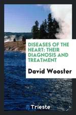 Diseases of the Heart: Their Diagnosis and Treatment