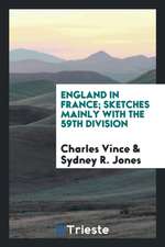 England in France; Sketches Mainly with the 59th Division