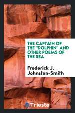 The Captain of the Dolphin and Other Poems of the Sea