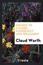 Squint: Its Causes, Pathology and Treatment