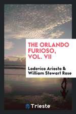 The Orlando Furioso, Vol. VII