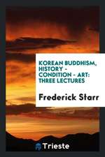 Korean Buddhism, History - Condition - Art: Three Lectures