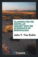 Planning for the South; An Inquiry Into the Economics of Regionalism