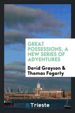 Great Possessions, a New Series of Adventures