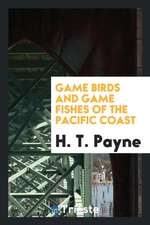 Game Birds and Game Fishes of the Pacific Coast