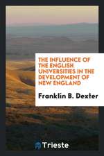 The Influence of the English Universities in the Development of New England