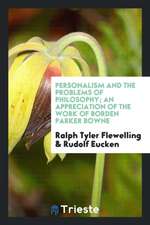 Personalism and the Problems of Philosophy; An Appreciation of the Work of Borden Parker Bowne