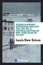 Studies in History, Economics and Law, Vol. XIII, No. 2: Political Nativism in New York State, Pp. 213-457