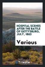 Hospital Scenes After the Battle of Gettysburg, July, 1863