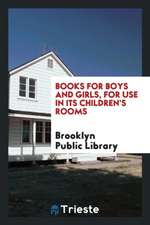 Books for Boys and Girls, for Use in Its Children's Rooms