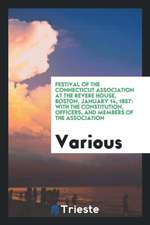 Festival of the Connecticut Association at the Revere House, Boston, January 14, 1857: With the Constitution, Officers, and Members of the Association