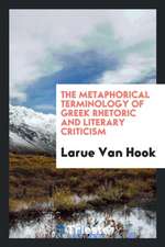 The Metaphorical Terminology of Greek Rhetoric and Literary Criticism