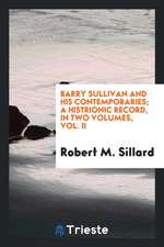 Barry Sullivan and His Contemporaries; A Histrionic Record