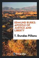 Edmund Burke, Apostle of Justice and Liberty