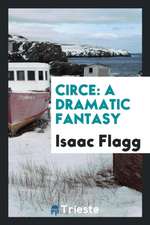 Circe: A Dramatic Fantasy