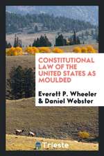 Constitutional Law of the United States as Moulded