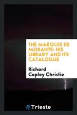 The Marquis de Morante: His Library and Its Catalogue