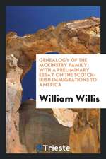 Genealogy of the McKinstry Family: With a Preliminary Essay on the Scotch-Irish Immigrations to ...