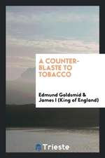 A Counter-Blaste to Tobacco