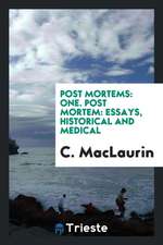 Post Mortems: One. Post Mortem: Essays, Historical and Medical