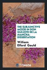 The Subjunctive Mood in Don Quijote de la Mancha: Dissertation