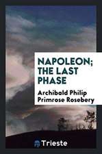 Napoleon; The Last Phase