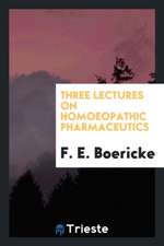 Three Lectures on Homoeopathic Pharmaceutics