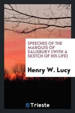 Speeches of the Marquis of Salisbury (with a Sketch of His Life)