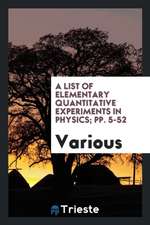 A List of Elementary Quantitative Experiments in Physics; Pp. 5-52