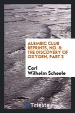 Alembic Club Reprints, No. 8; The Discovery of Oxygen, Part 2