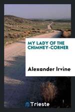 My Lady of the Chimney-Corner