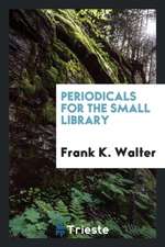 Periodicals for the Small Library