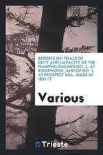 Reports on Trials of Duty and Capacity of the Pumping Engines No. 2, at Ridgewood, and of No. 1, at Prospect Hill, Made in 1861-'2