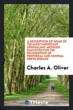 A Description of Some of the Most Important Ophthalmic Methods Employed for the Recognition of Peripheral and Central Nerve Disease