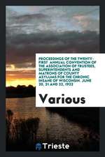 Proceedings of the Twenty-First Annual Convention of the Association of Trustees, Superintendents and Matrons of County Asylums for the Chronic Insane