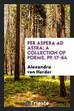 Per Aspera Ad Astra; A Collection of Poems, Pp.17-64