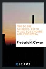 Ode to the Passions: Set to Music for Chorus and Orchestra