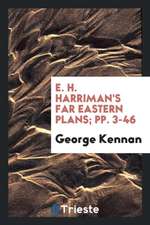 E. H. Harriman's Far Eastern Plans