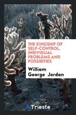 The Kingship of Self-Control [from Self-Control, Its Kingship and Majesty ...