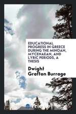 Educational Progress in Greece During the Minoan, Mycenaean, and Lyric Periods, a Thesis