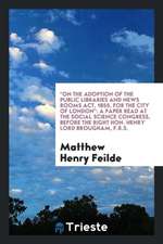 On the Adoption of the Public Libraries and News Rooms Act, 1855, for the City of London: A Paper Read at the Social Science Congress, Before the Righ