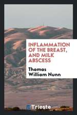 Inflammation of the Breast, and Milk Abscess