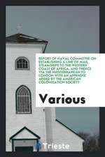 Report of the Naval Committee to the House of Representatives, August, 1850, in Favor of the ...