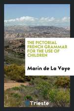 The Pictorial French Grammar for the Use of Children