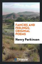 Fancies and Feelings; Original Poems