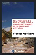 Tom Paulding; The History of a Search for Buried Treasure in the Streets of New York