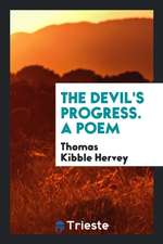 The Devil's Progress. a Poem