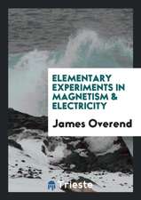 Elementary Experiments in Magnetism & Electricity